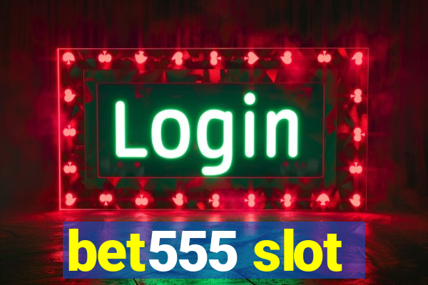 bet555 slot