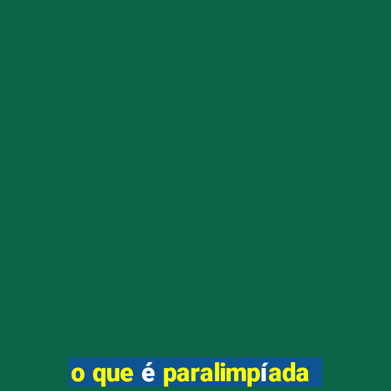 o que é paralimpíada