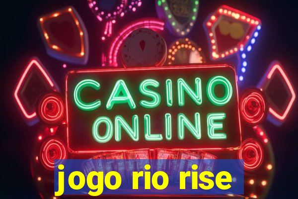 jogo rio rise