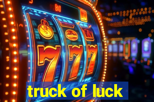 truck of luck