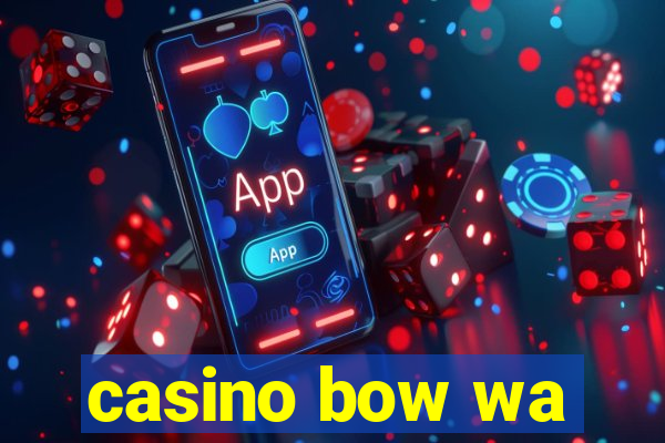 casino bow wa