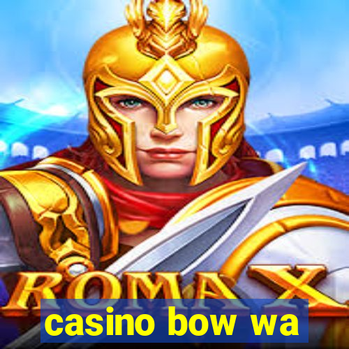 casino bow wa