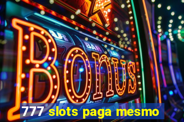 777 slots paga mesmo