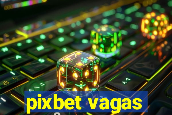 pixbet vagas