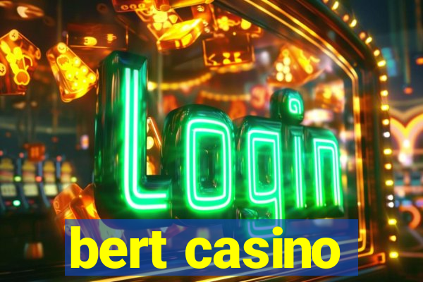 bert casino