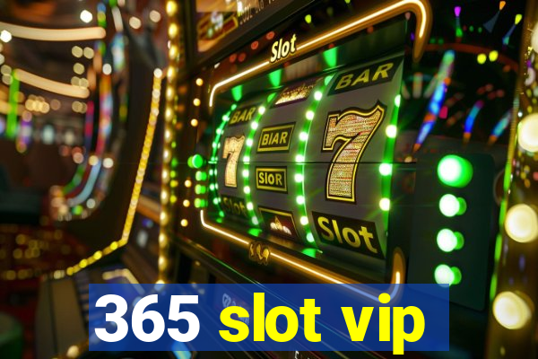 365 slot vip