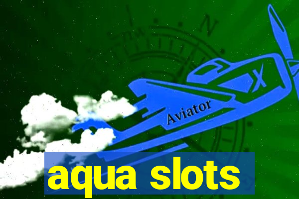 aqua slots