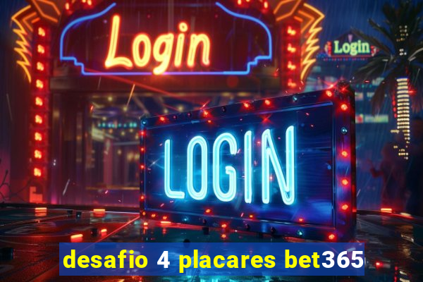 desafio 4 placares bet365