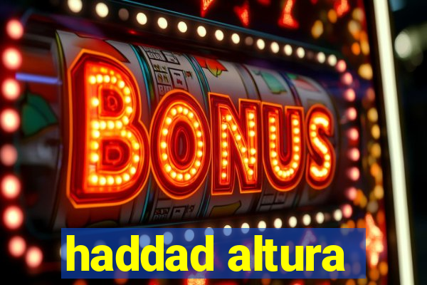 haddad altura