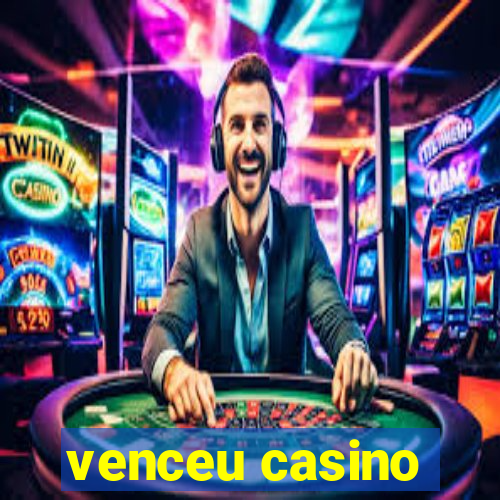 venceu casino