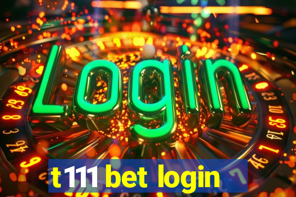 t111 bet login