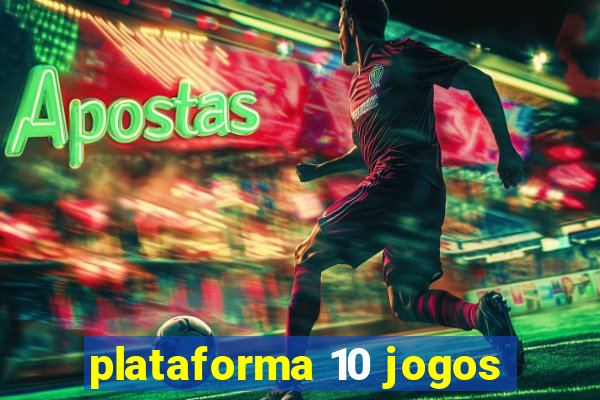 plataforma 10 jogos