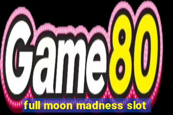 full moon madness slot