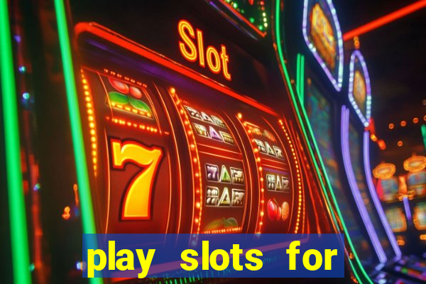 play slots for real money