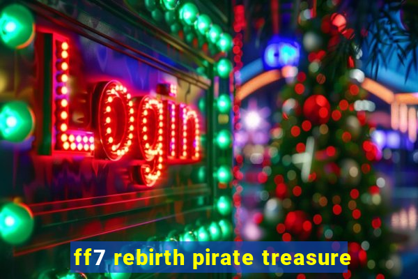 ff7 rebirth pirate treasure