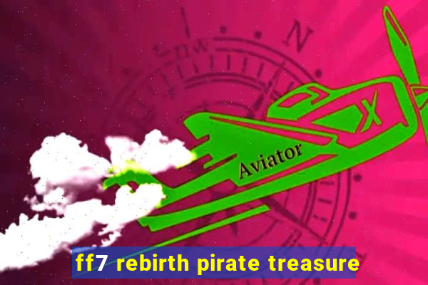 ff7 rebirth pirate treasure