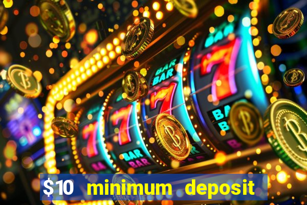 $10 minimum deposit casino australia 2022