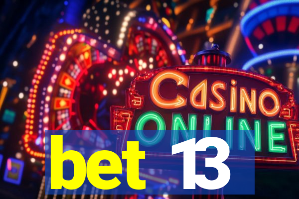 bet 13