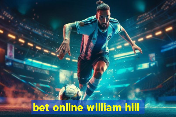 bet online william hill