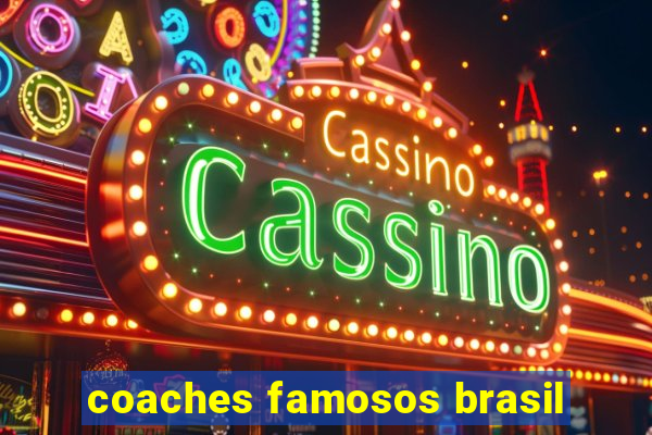 coaches famosos brasil