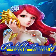 coaches famosos brasil