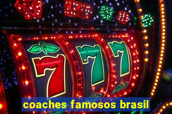 coaches famosos brasil