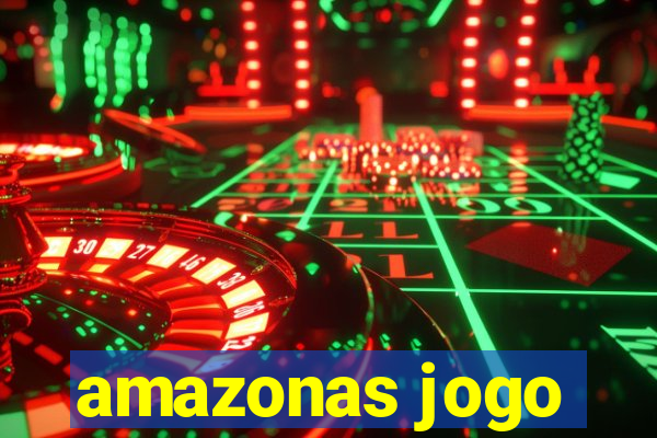 amazonas jogo