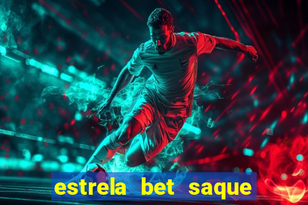 estrela bet saque por dia