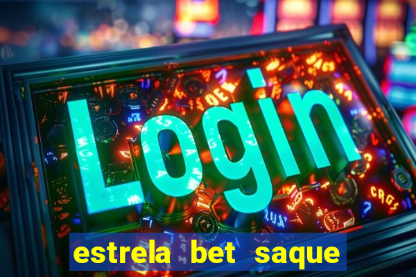 estrela bet saque por dia