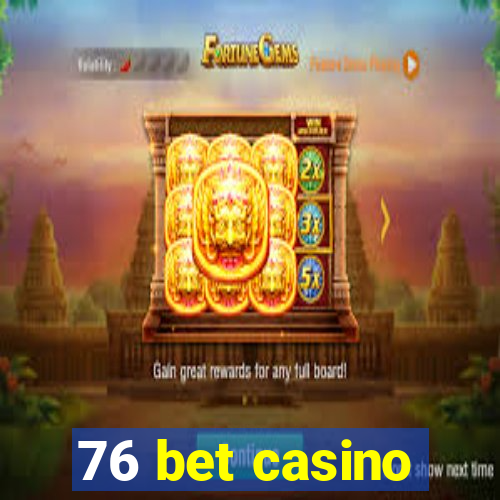 76 bet casino