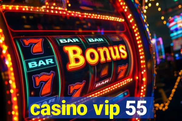 casino vip 55