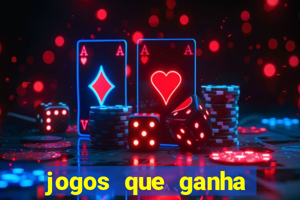 jogos que ganha dinheiro é verdade