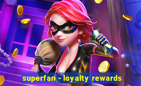 superfan - loyalty rewards