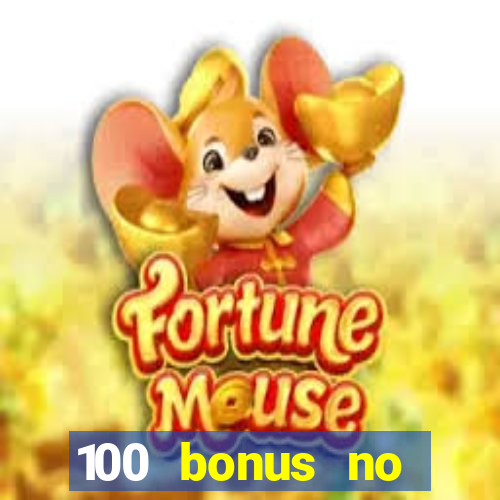 100 bonus no deposit casino