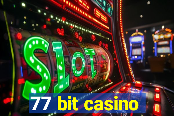 77 bit casino