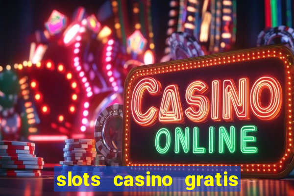 slots casino gratis sin internet 777