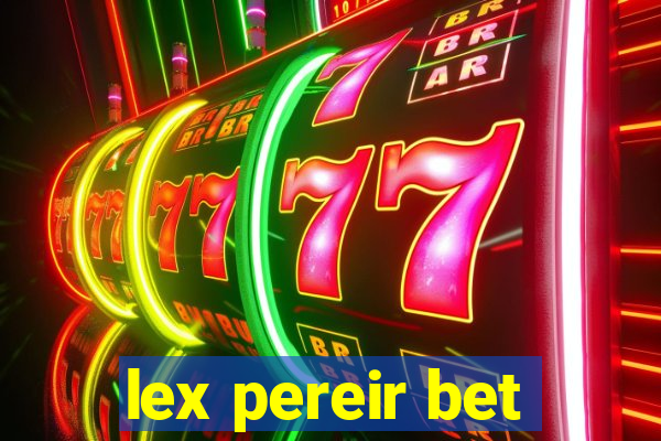 lex pereir bet