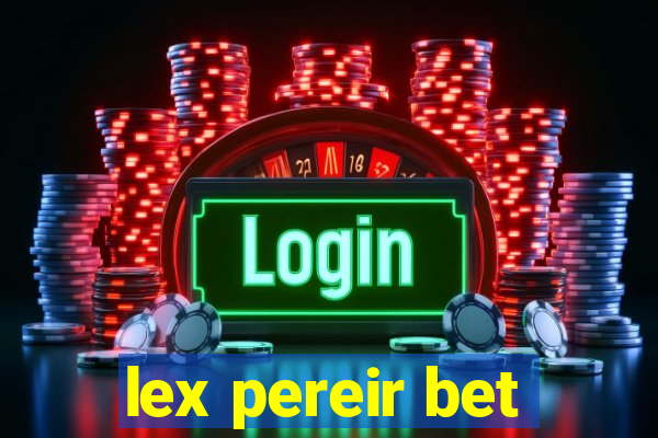 lex pereir bet