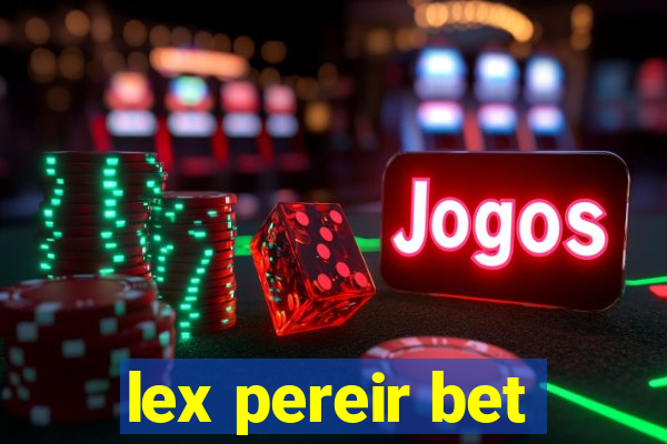 lex pereir bet