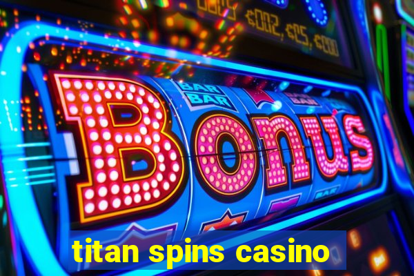 titan spins casino