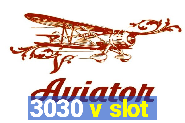 3030 v slot