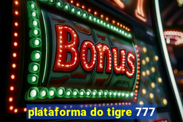 plataforma do tigre 777