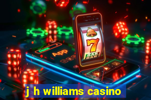 j h williams casino