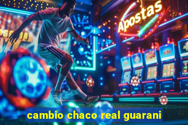 cambio chaco real guarani