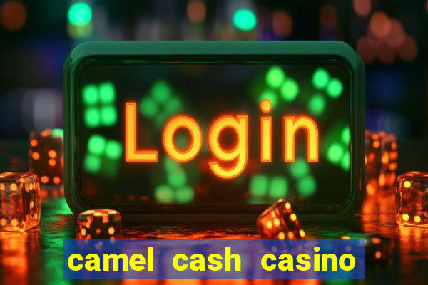 camel cash casino - slots 777