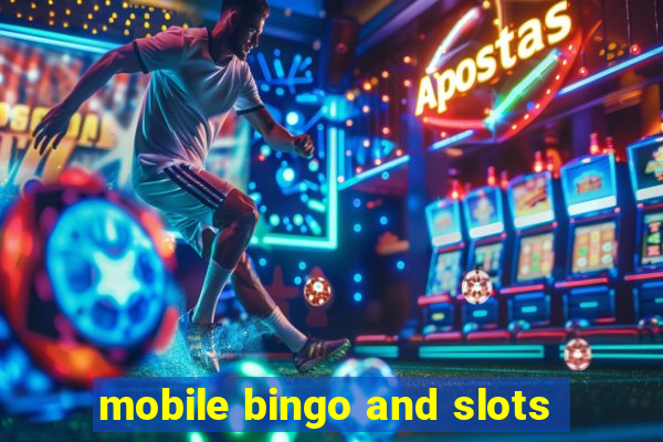 mobile bingo and slots