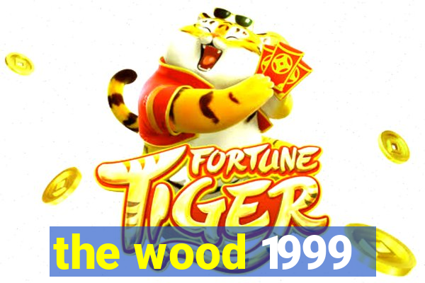 the wood 1999