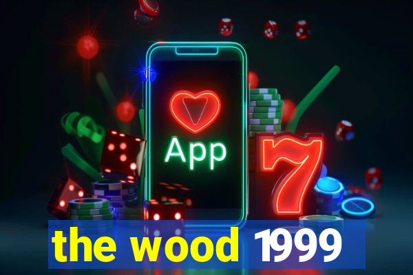 the wood 1999