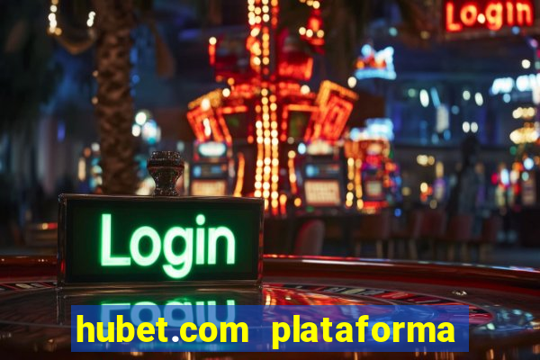 hubet.com plataforma de jogos