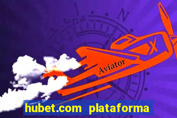 hubet.com plataforma de jogos